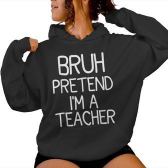 Pretend I'm A Teacher Halloween Costume Women Hoodie - Thegiftio UK