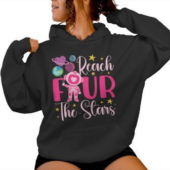 Reach Four The Stars 4 Years Old Birthday Girl Astronaut 4Th Women Hoodie - Thegiftio UK