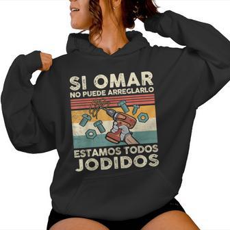 Si Omar No Puede Arreglarlo Estamos Jodidos Omar Sudadera con capucha para mujer - Regaloses
