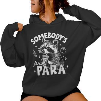 Somebody’S Feral Para Raccoon Ta Teacher Aide Humor Women Hoodie - Thegiftio UK