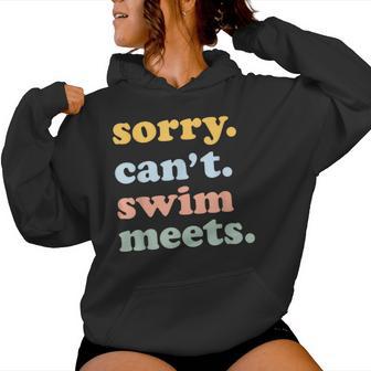 Sorry Can't Swim Meets Swimming Swimmer Swim Mom Dad Women Hoodie - Thegiftio UK