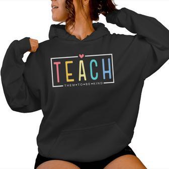 Teach Them To Be Kind Happy First Day Of School Teacher Life Women Hoodie - Thegiftio UK