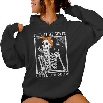 Wait Until Quiet Skeleton Spooky Teacher Halloween Costume Women Hoodie - Thegiftio UK