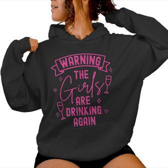 Warning The Girls Are Drinking Again Fun Women Hoodie | Seseable UK
