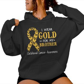 I Wear Gold For My Brother Childhood Cancer Awareness Sister Women Hoodie - Thegiftio UK