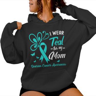 I Wear Teal For My Mom Teal Ribbon Ovarian Cancer Awareness Women Hoodie - Thegiftio UK