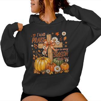 I Will Praise Him In Every Season Fall Pumpkin Christian God Women Hoodie - Thegiftio UK
