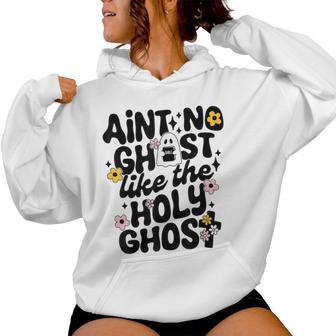 Ain't No Ghost Like The Holy Ghost Christian Bible Women Hoodie - Thegiftio UK