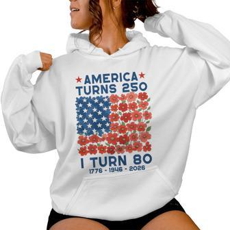 America Turns 250 I Turn 80 1946 80Th Birthday Mom Women Hoodie - Thegiftio UK