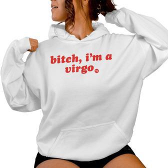 Bitch Im A Virgo Virgo Zodiac Birthday Season Girls Women Hoodie - Thegiftio UK