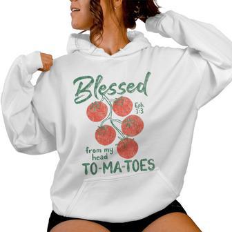 Blessed From My Head To-Ma-Toes Garden Faith Christian Women Hoodie - Thegiftio UK
