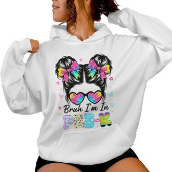 Bruh Im In Pre-K Messy Bun First Day Of School Girls Women Hoodie | Seseable UK