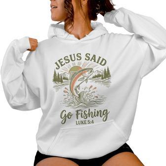 Christian Fisherman Jesus Said Go Fishing Luke 5 Women Hoodie | Seseable UK