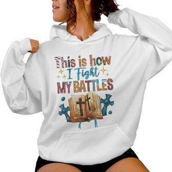 Comment Je Mène Mes Batailles Bible Chrétienne Heureuse Sweat à capuche femme - Cadeauxyz