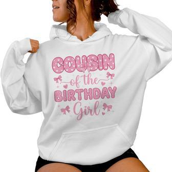 Cousin Of Birthday Girl Coquette Bow Party Family Matching Women Hoodie - Thegiftio UK