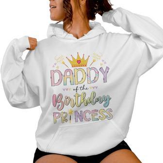 Daddy Of The Birthday Princess Girl Party Matching Family Women Hoodie - Thegiftio UK