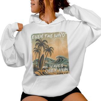 Even The Wind And Waves Obey Him Christian Surfing Ocean Women Hoodie | Seseable UK