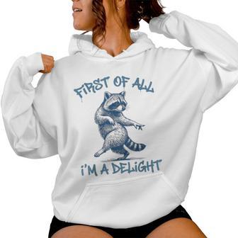 First Of All Im A Delight Raccoon Sarcastic Women Women Hoodie - Thegiftio UK