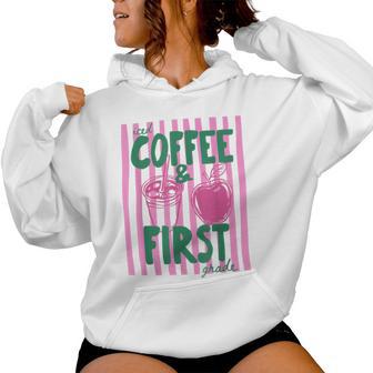 First Grade Teacher Iced Coffee First Grade Back To School Women Hoodie - Thegiftio UK