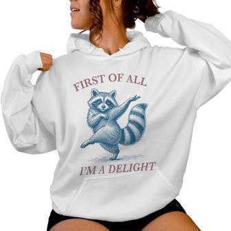 First Of All I'm A Delight Sarcastic Raccoon Trash Animal Women Hoodie - Thegiftio UK