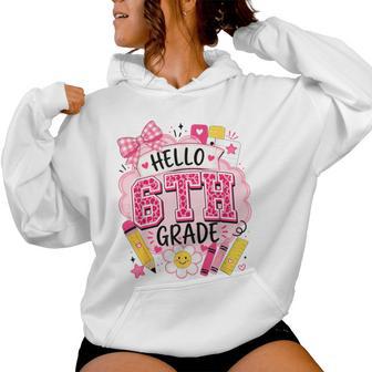 Hello 6Th Grade Back To School Girls Teacher School Supplies Women Hoodie - Thegiftio UK