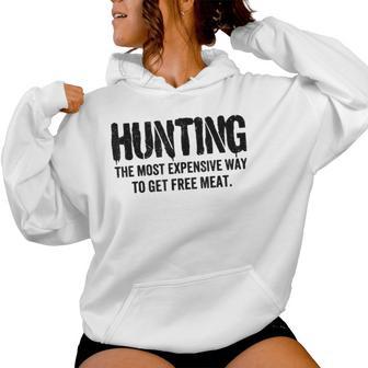 Hunting The Most Expensive Way To Get Free Meat Sarcastic Women Hoodie - Thegiftio UK