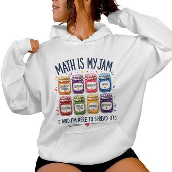 Math Is My Jam And I'm Here To Spread It Math Teacher Women Hoodie - Thegiftio UK