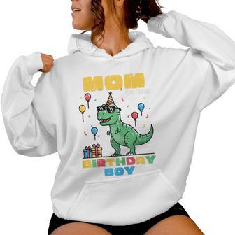 Mom Of Birthday Boy Trex Dino Bday Party Family Match Women Women Hoodie - Monsterry CA