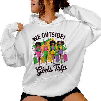 We Outside Girls Trip 2026 Afro Besties Travel Girls Weekend Women Hoodie - Thegiftio UK