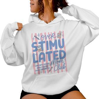 Overstimulated Mom Club Coffee Mom Mama Humor Women Women Hoodie - Thegiftio UK