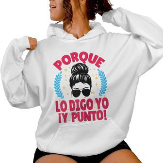 Porque Lo Digo Yo Y Punto Día De La Madre Mamá Abuela Sudadera con capucha para mujer - Regaloses