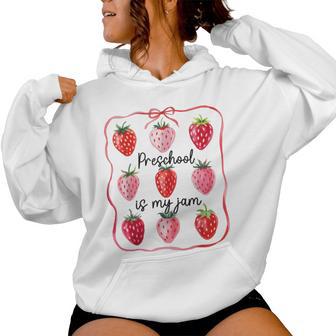 Preschool Is My Jam Strawberry Teacher Kids Back To School Women Hoodie - Thegiftio UK
