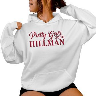 Pretty Girls Go To Hillman Women Hoodie - Thegiftio UK