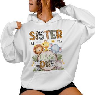 Sister Of The Wild One 1St Birthday Boy Safari Animals Women Hoodie - Thegiftio UK