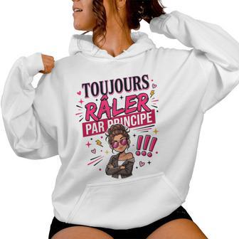 Toujours Râler Principe Humour Cadeau Original Fille Sweat à capuche femme - Cadeauxyz