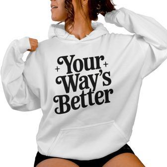 Your Way's Better Christian Quote Faith Jesus Bible Verse Women Hoodie - Thegiftio UK