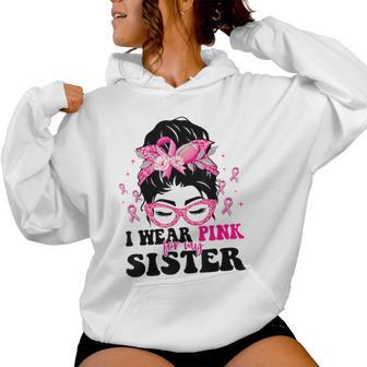I Wear Pink For My Sister Messy Bun Breast Cancer Awareness Women Hoodie - Thegiftio UK