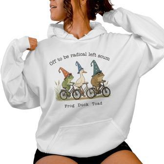 Women's Frog Duck Toad Off To Be Radical Left Scum Women Women Hoodie - Thegiftio UK