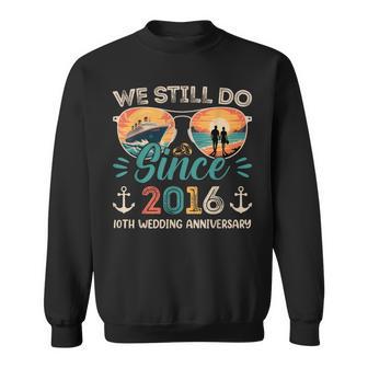 We Still Do 10Th Wedding Anniversary 10 Years Married Cruise Sweatshirt | Seseable UK