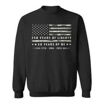 250 Years Of Liberty 60 Years Of Me 1776 1966 2026 Us Flag Sweatshirt - Thegiftio UK