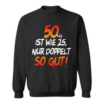 50 Ist Wie 25 Nur Doppelto Gut Geburtstags Geschenk Fun Sweatshirt - Geschenkecke