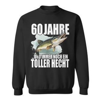 60 Jahre Und Immer Noch Ein Toller Hecht Angler Geburtstag Sweatshirt - Geschenkecke
