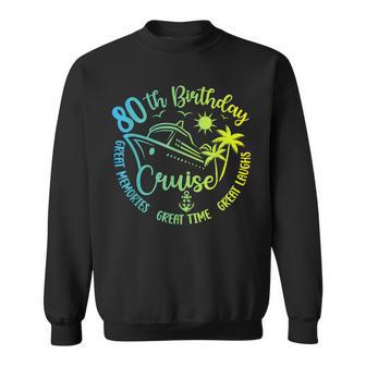 80Th Birthday Cruise Great Memories 80Th Bday Cruise Trip Sweatshirt - Monsterry