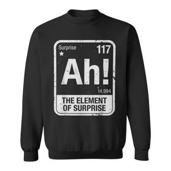 Ah The Elementssof Surprise Science Joke Pun Humor Sweatshirt - Monsterry