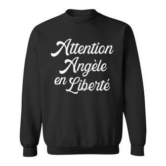 Attention Angèle En Liberté Humour Cadeau Personnalisé Sweater e - Cadeauxyz