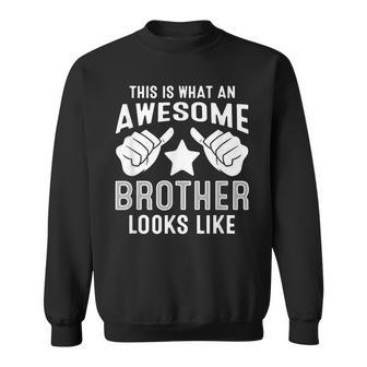 This Is What An Awesome Brother Looks Like Sweatshirt - Monsterry