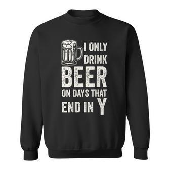 On Back I Only Drink Beer On Days That End In Y Sweatshirt - Thegiftio UK