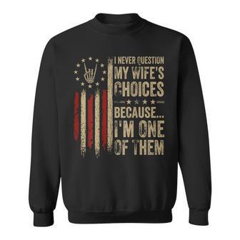 On Back I Never Question My Wife's Choices Because I'm One Sweatshirt - Thegiftio UK