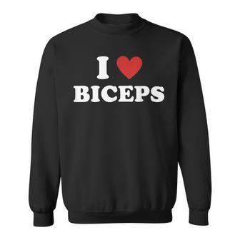 Biceps Lover I Love Biceps I Heart Biceps Sweatshirt | Seseable UK
