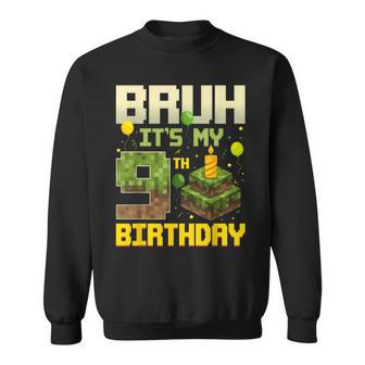 Bruh It's My 9Th Birthday Game Pixel Birthday Boy Sweatshirt - Monsterry